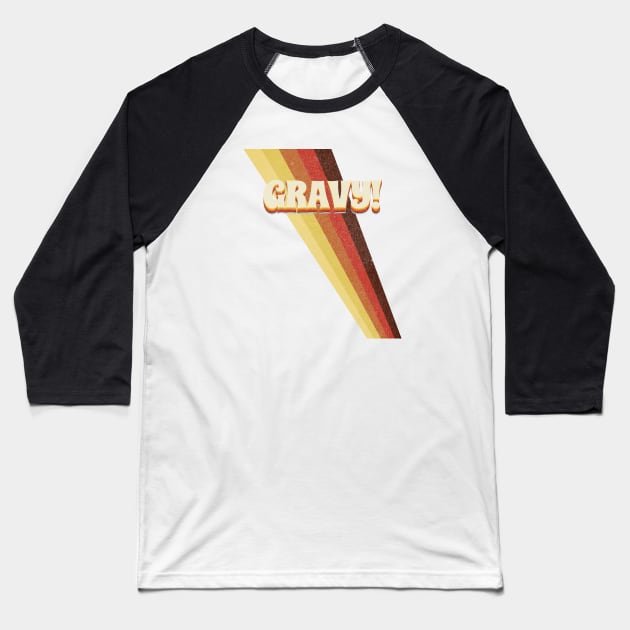 Gravy! Baseball T-Shirt by SpottydoggCreatives